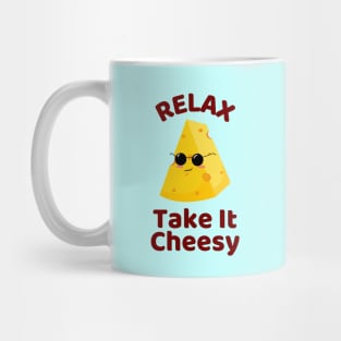 Relax Take It Cheesy | Cheese Pun Mug